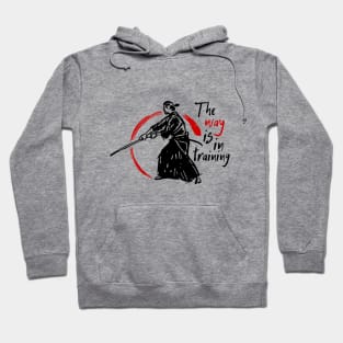 The Way is in training Hoodie